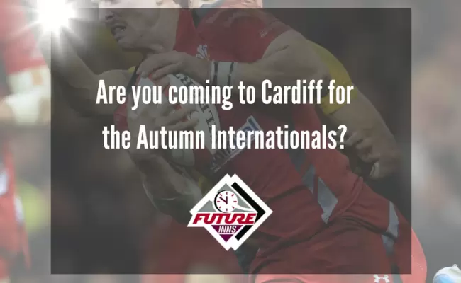 Are you Coming to Cardiff for The Autumn Internationals?