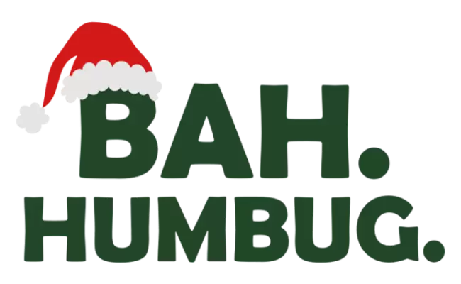 Bah Humbug Day - Merry Christmas!