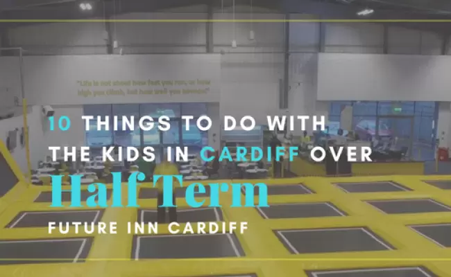 10 Things to do with the Kids in Cardiff over Half Term